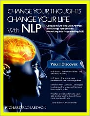 Change Your Thoughts, Change Your Life With NLP