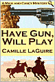 Have Gun, Will Play (a Mick and Casey Mystery)