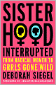 Sisterhood, Interrupted: From Radical Women to Grrls Gone Wild