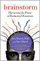 Brainstorm: Harnessing the Power of Productive Obsessions