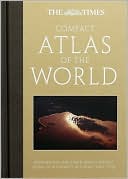 download The Times Compact Atlas of the World : Representing the Earth with a Perfect Blend of Authority, Accuracy and Style book