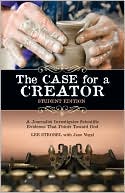 The Case for a Creator - Student Edition: A Journalist Investigates Scientific Evidence That Points Toward God