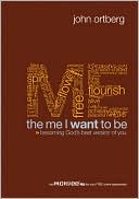 The Me I Want to Be: Becoming God's Best Version of You
