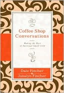 Coffee Shop Conversations: Making the Most of Spiritual Small Talk