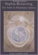 Sophia Returning: The Path to Planetary Tantra