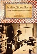 As a Farm Woman Thinks: Life and Land on the Texas High Plains, 1890-1960