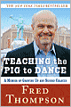 Teaching the Pig to Dance: A Memoir of Growing Up and Second Chances