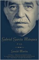 Gabriel Garcia Marquez: A Life