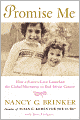 Promise Me: How a Sister's Love Launched the Global Movement to End Breast Cancer