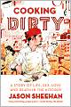 Cooking Dirty: A Story of Life, Sex, Love and Death in the Kitchen
