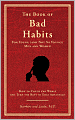 The Book of Bad Habits for Young (and Not So Young!) Men and Women: How to Chuck the Worst and Turn the Rest to Your Advantage
