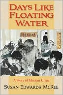 Days Like Floating Water: A Story of Modern China