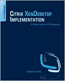 download Citrix XenDesktop Implementation : A Practical Guide for IT Professionals book