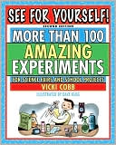 See for Yourself: More Than 100 Amazing Experiments for Science Fairs and Projects