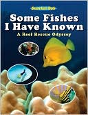 Some Fishes I Have Known: A Reef Rescue Odyssey