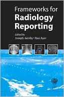 Frameworks for Radiology Reporting