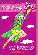 Okay, So Maybe I Do Have Superpowers (Dear Dumb Diary Series #11)