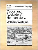 Coucy and Adelaide. A Norman story.