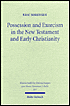Possession and Exorcism in the New Testament and Early Christianity