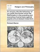 An enquiry into the behaviour of our great churchmen since the Reformation in the enacting and executing of penal laws against papists and protestant dissenters.