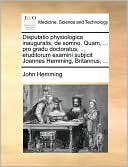 Disputatio physiologica inauguralis, de somno. Quam, ... pro gradu doctoratus, ... eruditorum examini subjicit Joannes Hemming, Britannus, ...