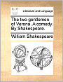 The two gentlemen of Verona. A comedy. By Shakespeare.