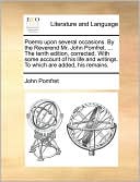 Poems upon several occasions. By the Reverend Mr. John Pomfret. ... The tenth edition, corrected. With some account of his life and writings. To which are added, his remains.