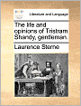 The life and opinions of Tristram Shandy, gentleman.