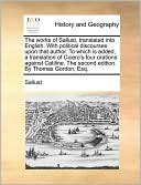 The works of Sallust, translated into English. With political discourses upon that author. To which is added, a translation of Cicero's four orations against Catiline. The second edition. By Thomas Gordon, Esq.