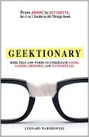 Geektionary: From Anime to Zettabyte, An A to Z Guide to All Things Geek