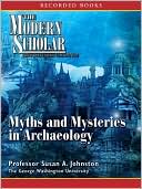 Myths and Mysteries of Archaeology