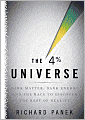 The 4 Percent Universe: Dark Matter, Dark Energy, and the Race to Discover the Rest of Reality