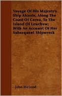 Voyage Of His Majesty's Ship Alceste, Along The Coast Of Corea, To The Island Of Lewchew; With An Account Of Her Subsequent Shipwreck