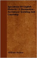 Specimens of English Dialects - I. Devonshire - An Exmoor Scolding and Courtship