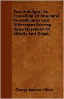 Man And Apes, An Exposition Of Structural Resemblances And Differences Bearing Upon Questions Of Affinity And Origin