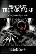 Ghost Story True or False: A book from a real ghost hunter