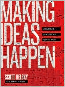 Making Ideas Happpen: Overcoming the Obstacles Between Vision and Reality