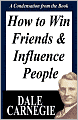 How to Win Friends and Influence People: A Condensation from the Book