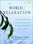The World of Relaxation: A Guided Mindfulness Meditation Practice for Healing in the Hospital and/or at Home