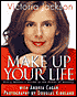 Make Up Your Life: Every Woman's Guide to the Power of Makeup