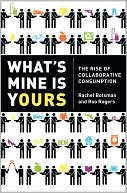 What's Mine Is Yours: The Rise of Collaborative Consumption