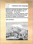 Poems on several occasions. By the Reverend Mr John Pomfret. Viz. 1. The choice. ... 6. On the conflagration, and last judgment. With some account of his life and writings. To which is added, his Remains.