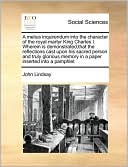 A melius inquirendum into the character of the royal martyr King Charles I. Wherein is demonstrated,that the reflections cast upon his sacred person and truly glorious memory in a paper inserted into a pamphlet