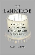 The Lampshade: A Holocaust Detective Story from Buchenwald to New Orleans