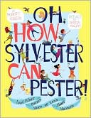 Oh, How Sylvester Can Pester!: And Other Poems More or Less About Manners