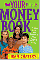 Not Your Parents' Money Book: Making, Saving, and Spending Your Own Money