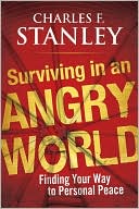 Surviving in an Angry World: Finding Your Way to Personal Peace
