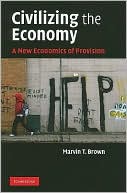 Civilizing the Economy: A New Economics of Provision