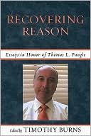 Recovering Reason: Essays in Honor of Thomas L. Pangle