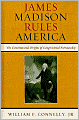 James Madison Rules America: The Constitutional Origins of Congressional Partisanship